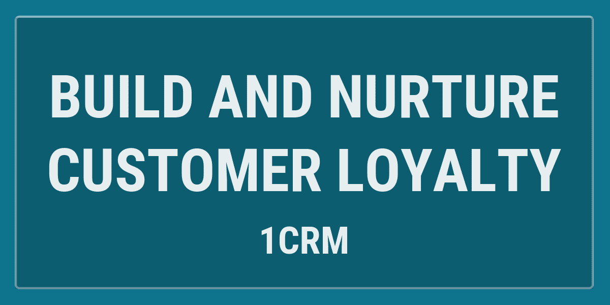 Build and Nurture Customer Loyalty