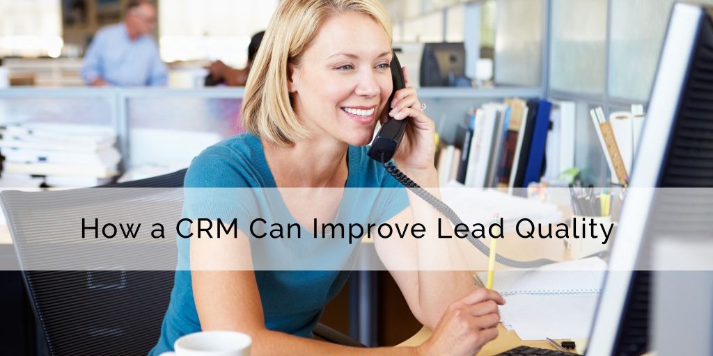 how-a-crm-can-improve-lead-quality-1024×683